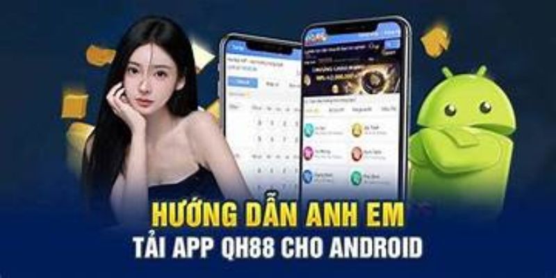 Cần làm gì trước khi tải app QH88
